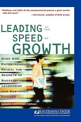 Leading at the Speed of Growth: Journey from Entrepreneur to CEO by Katherine Catlin