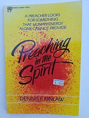 Preaching In The Spirit by Dennis F. Kinlaw