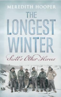 The Longest Winter: Scott's Other Heroes by Meredith Hooper