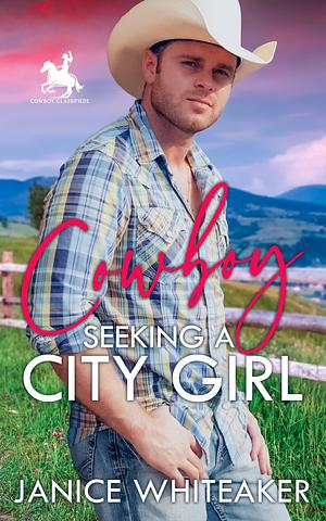 Cowboy Seeking a City Girl by Janice Whiteaker, Janice Whiteaker