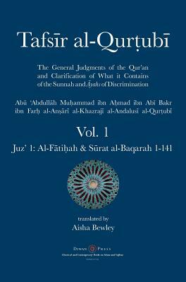 Tafsir al-Qurtubi - Vol. 1: Juz' 1: Al-F&#257;ti&#7717;ah & S&#363;rat al-Baqarah 1-141 by Abu 'abdullah Muhammad Al-Qurtubi