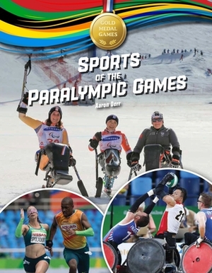 Sports of the Paralympic Games by Aaron Derr