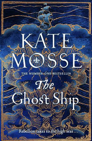 The Ghost Ship: an epic historical novel from the number one bestselling author by Kate Mosse