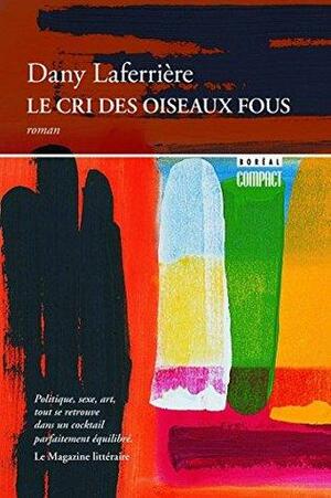 Le Cri des oiseaux fous by Dany Laferrière