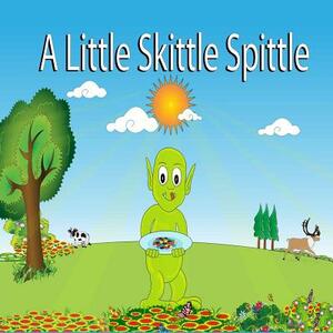 A Little Skittle Spittle by Pat Hatt