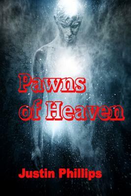 Pawns of Heaven by Justin Phillips
