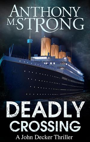 Deadly Crossing by Anthony M. Strong