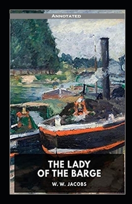 The Lady of the Barge Annotated by W.W. Jacobs