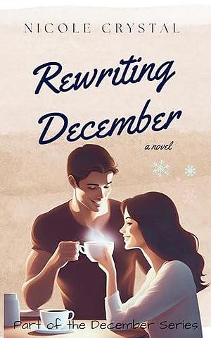 Rewriting December by Nicole Crystal, Nicole Crystal