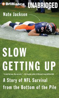 Slow Getting Up: A Story of NFL Survival from the Bottom of the Pile by Nate Jackson