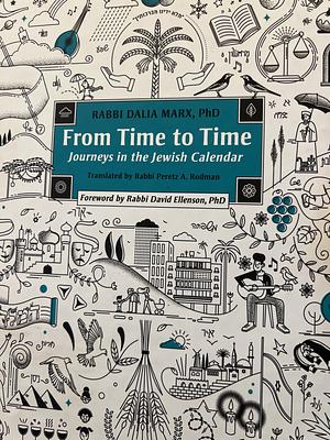 From Time to Time: Journeys in the Jewish Calendar by Dalia Marx