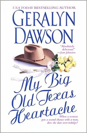 My Big Old Texas Heartache by Geralyn Dawson