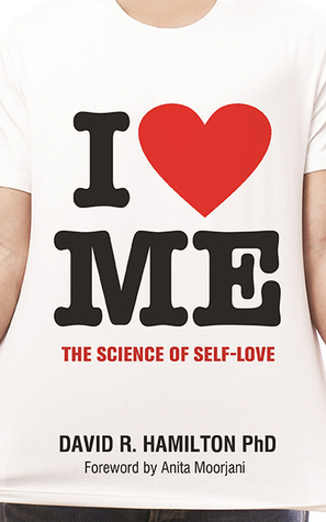 I Heart Me: The Science of Self-Love by David Hamilton