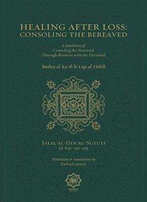 Healing After Loss: Consoling The Bereaved by جلال الدين السيوطي