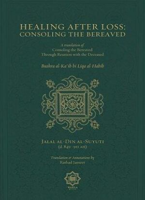 Healing After Loss: Consoling The Bereaved by جلال الدين السيوطي