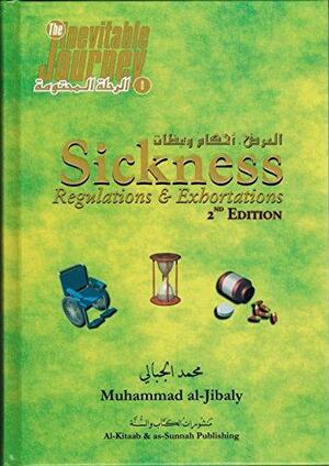 Sickness, Regulations &amp; Exhortations by Muhammad al-Jibali