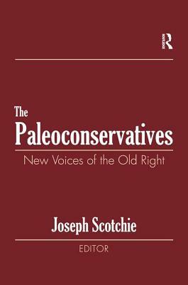 The Paleoconservatives: New Voices of the Old Right by Joseph A. Scotchie, Raphael Israeli