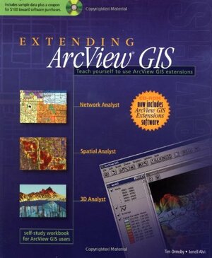 Extending ArcView GIS: with Network Analyst, Spatial Analyst and 3D Analyst by Jonell Alvi, Tim Ormsby