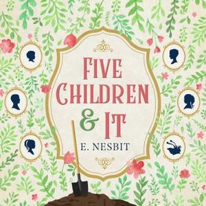 Five Children and It by E. Nesbit