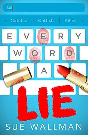 Every Word A Lie by Sue Wallman, Sue Wallman