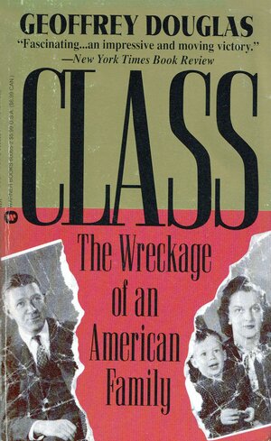 Class: The Wreckage of an American Family by Geoffrey Douglas