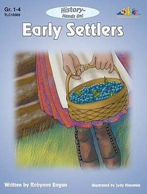 Early Settlers: History--Hands on by Robynne Eagan