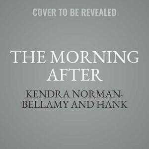 The Morning After by Hank Stewart, Kendra Norman-Bellamy