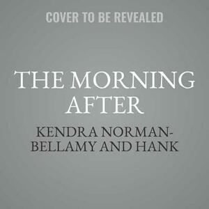 The Morning After by Kendra Norman-Bellamy, Hank Stewart