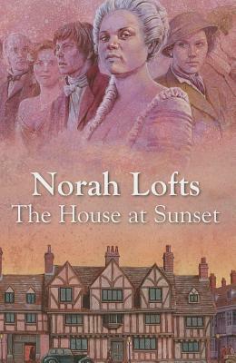 The House at Sunset by Norah Lofts