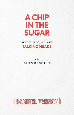 A Chip in the Sugar - A monologue from Talking Heads by Alan Bennett