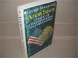 Anarchism by Mark Leier, George Woodcock