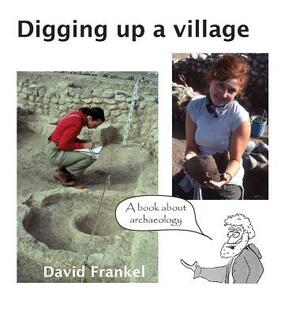 Digging up a village: A book about archaeology by David Frankel