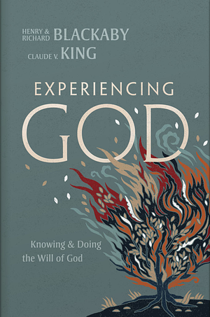 Experiencing God: Knowing and Doing the Will of God by Richard Blackaby, Henry T. Blackaby, Claude V. King