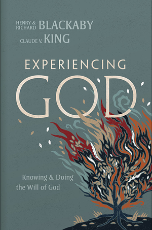 Experiencing God: Knowing and Doing the Will of God by Claude V. King, Henry T. Blackaby, Richard Blackaby