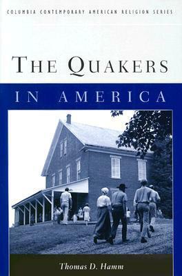 The Quakers in America by Thomas D. Hamm