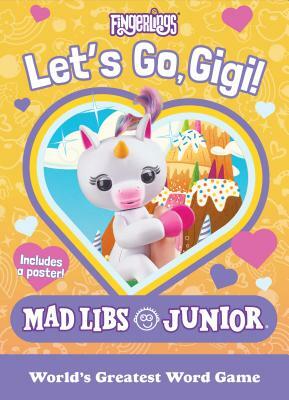 Fingerlings: Let's Go, Gigi! Mad Libs Junior by Mickie Matheis