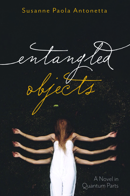 Entangled Objects by Susanne Paola Antonetta