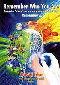 Remember Who You Are: Remember Where You Are and Where You Come from by David Icke, Neil Hague