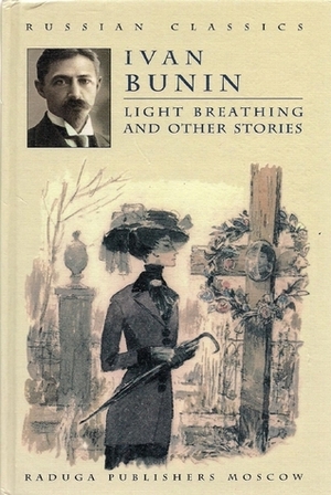 Light Breathing and Other Stories by Olga Shartse, Ivan Alekseyevich Bunin