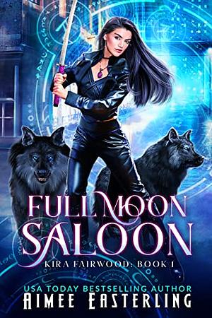 Full Moon Saloon  by Aimee Easterling