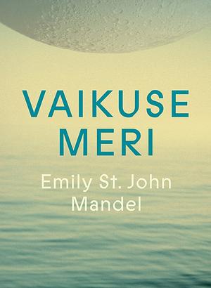 Vaikuse meri by Emily St. John Mandel