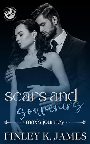 Scars & Souvenirs: Max's Journey by Finley K. James