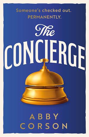 The Concierge: The addictive cosy crime mystery by Abby Corson, Abby Corson