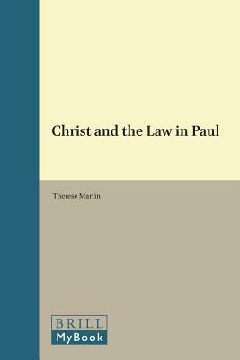 Christ and the Law in Paul by Therese Martin