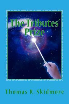 The Tributes' Prize by Thomas R. Skidmore