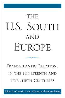 The U.S. South and Europe: Transatlantic Relations in the Nineteenth and Twentieth Centuries by 