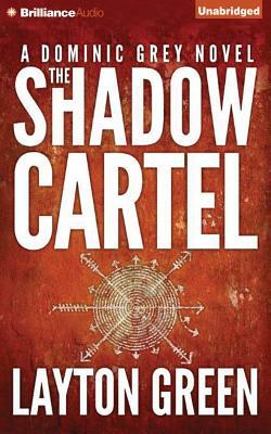 The Shadow Cartel by Layton Green