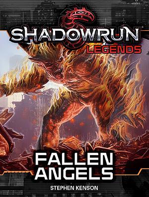 Shadowrun Legends: Fallen Angels by Stephen Kenson