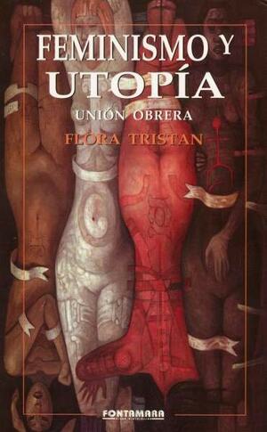 Feminismo y utopía: Unión obrera by Flora Tristan