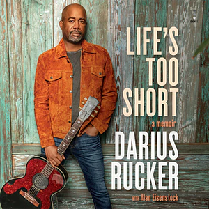 Life's Too Short: A Memoir by Darius Rucker